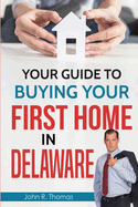 Your Guide to Buying Your First Home in Delaware