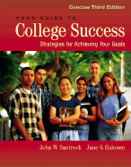 Your Guide to College Success: Strategies for Achieving Your Goals, Concise Edition - Santrock, John W, Ph.D., and Halonen, Jane S