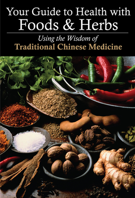 Your Guide to Health with Foods & Herbs: Using the Wisdom of Traditional Chinese Medicine - Zhang, Yifang