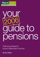 Your Guide to Pensions 2006 Planning Ahead to Boost Retirement Income