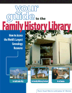 Your Guide to the Family History Library: How to Access the World's Largest Genealogy Resource - Warren, Paula Stuart, and Warren, James W