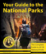 Your Guide to the National Parks: The Complete Guide to All 58 National Parks