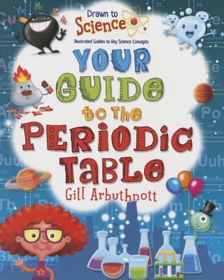 Your Guide to the Periodic Table - Arbuthnott, Gill