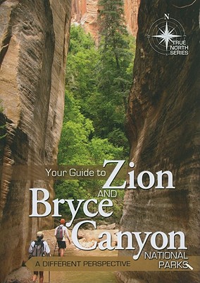 Your Guide to Zion and Bryce Canyon National Parks: A Different Perspective - Oard, Michael, and Vail, Tom, and Bokovoy, Dennis