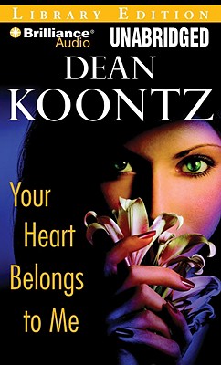 Your Heart Belongs to Me - Koontz, Dean R, and Hillgartner, Malcolm (Read by)