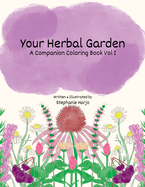 Your Herbal Garden: A Companion Coloring Book Vol I