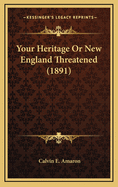 Your Heritage or New England Threatened (1891)