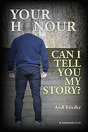 Your Honour Can I Tell You My Story?