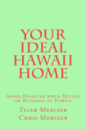 Your Ideal Hawaii Home: Avoid Disaster when Buying or Building in Hawaii
