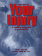 Your Injury: A Common Sense Guide to Sports Injuries