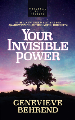 Your Invisible Power (Original Classic Edition) - Behrend, Genevieve, and Horowitz, Mitch
