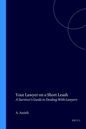 Your Lawyer on a Short Leash: A Survivor's Guide to Dealing with Lawyers