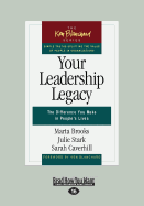 Your Leadership Legacy: The Difference You Make in People's Lives