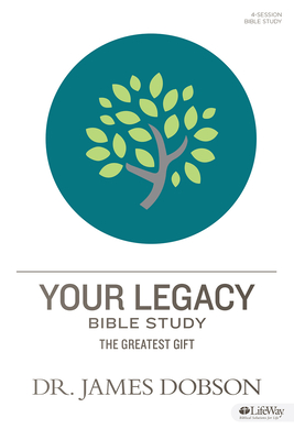 Your Legacy - Member Book - Dobson, James, Dr., PH.D, and Dobson, Ryan