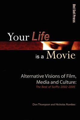 Your Life is a Movie - Thompson, Don, Ms. (Editor), and Rombes, Nicholas, Professor (Editor)