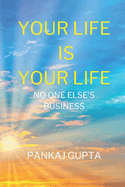 Your Life is Your Life: No one else's business