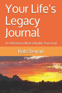 Your Life's Legacy Journal: An Inheritance More Valuable Than Gold