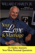 Your Love and Marriage: Dr. Harley Answers Your Most Personal Questions - Harley, Willard F, Jr., PH.D.