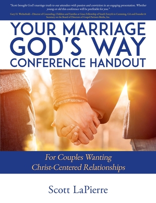 Your Marriage God's Way Conference Handout: For Couples Wanting Christ-Centered Relationships - Lapierre, Scott