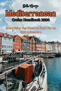 Your Mediterranean Cruise Handbook 2024: Everything You Need to Know for an Epic Adventure