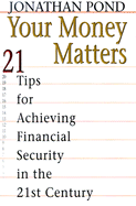 Your Money Matters: 21 Tips for Achieving Financial Security in the 21st Century