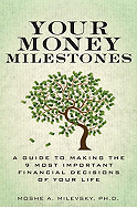 Your Money Milestones: A Guide to Making the 9 Most Important Financial Decisions of Your Life