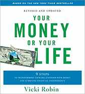 Your Money or Your Life - Revised and Updated: 9 Steps to Transforming Your Relationship with Money and Achieving Financial Independence