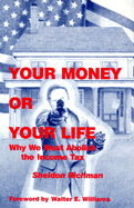 Your Money or Your Life: Why We Must Abolish the Income Tax