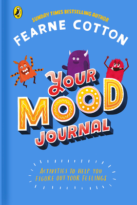 Your Mood Journal: feelings journal for kids by Sunday Times bestselling author Fearne Cotton - Cotton, Fearne