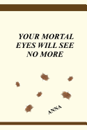 Your Mortal Eyes Will See No More