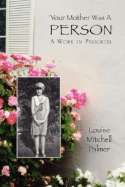 Your Mother Was a Person: A Work in Progress