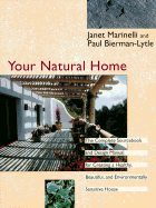 Your Natural Home: A Complete Sourcebook and Design Manual for Creating a Healthy, Beautiful, Environmentally Sensitive
