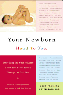 Your Newborn Head to Toe: Everything You Want to Know about Your Baby's Health Through the First Year