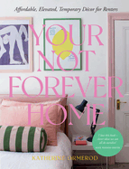 Your Not Forever Home: Affordable, Elevated, Temporary Decor for Renters