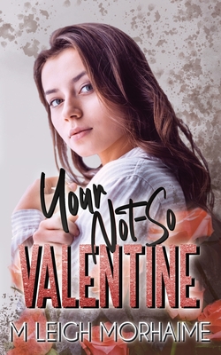 Your Not-So Valentine - Morhaime, M Leigh