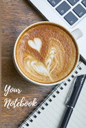 Your Notebook: This notebook has 100 line pages customized for coffee enthusiasts!