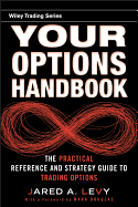 Your Options Handbook: The Practical Reference and Strategy Guide to Trading Options