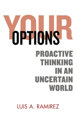 Your Options: Proactive Thinking in an Uncertain World: A Comprehensive Guide to Help You Prepare and Survive an Active Shooter Incident - Menon, Tanya, PhD (Foreword by), and Palladino, Michael (Editor), and Ramirez, Luis a