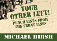 Your Other Left!: Punch Lines from the Frontlines - Hirsh, Michael