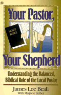 Your Pastor Your Shepherd - Beall, James Lee