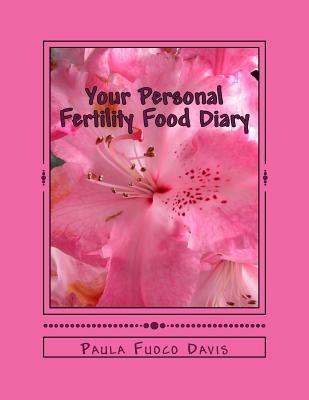 Your Personal Fertility Food Diary - Davis, Paula Fuoco