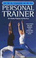 Your Personal Trainer: The Ultimate Men and Women's Guide to Getting Fit for Any Sport - Fulcher, Kathy, and Fox, Pat