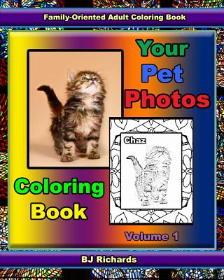 Your Pet Photos Coloring Book: Volume 1 - Richards, B J