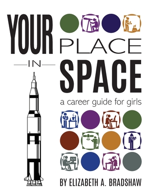 Your Place in Space: A Career Guide for Girls - Bradshaw, Elizabeth, and Acevedo, Sylvia (Foreword by)