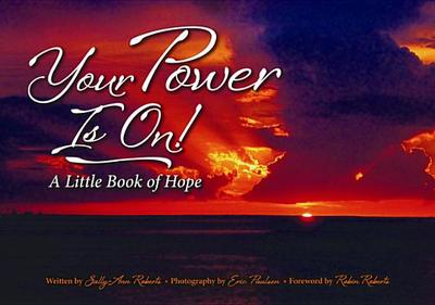 Your Power Is On!: A Little Book of Hope - Roberts, Sally-Ann, and Roberts, Robin (Foreword by)