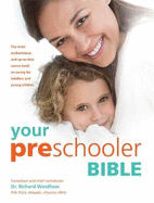 Your Preschooler Bible: The Most Authoritative and Up-to-Date Source Book on Caring for Toddlers and Young Children