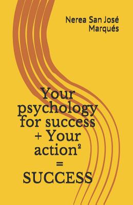 Your psychology for success + Your action2 = SUCCESS - Marques, Nerea San Jose