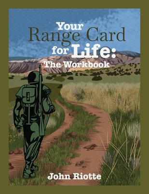 Your Range Card for Life: The Workbook: Military Management Techniques to Help You Control the Everyday Chaos - Owens, Emily M (Editor), and Garner, Telia (Illustrator), and Riotte, John