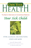 Your Sick Child: Fever, Allergies, Ear Infections, Colds and More