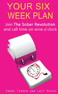 Your Six Week Plan: Join the Sober Revolution and Call Time on Wine O'Clock